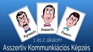 Asszertív Kommunikációs Tréning - 1. és 2. alkalom