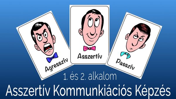 Asszertív Kommunikációs Tréning - 1. és 2. alkalom