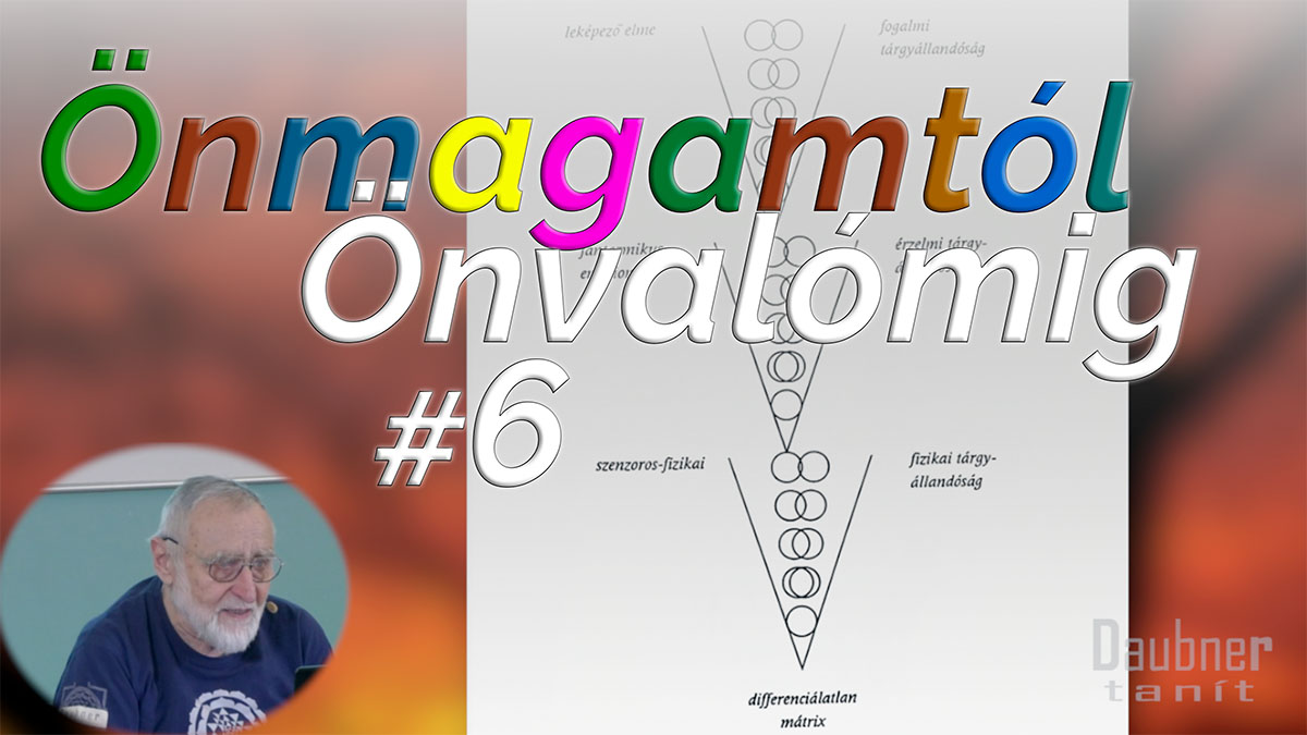 Önmagamtól Önvalómig - 6. alkalom